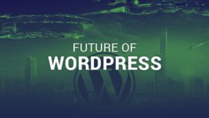 Future of WordPress 2020